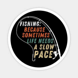 Fishing Quote Fishing: Because Sometimes Life Needs A Slow Pace Vintage Magnet